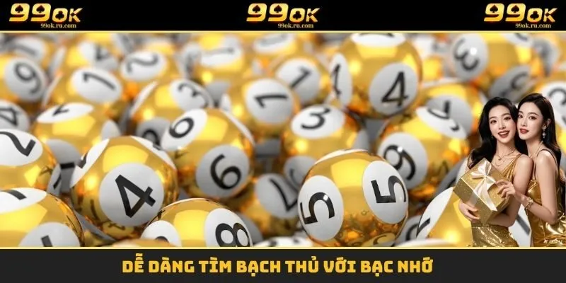 Dễ dàng tìm bạch thủ với bạc nhớ