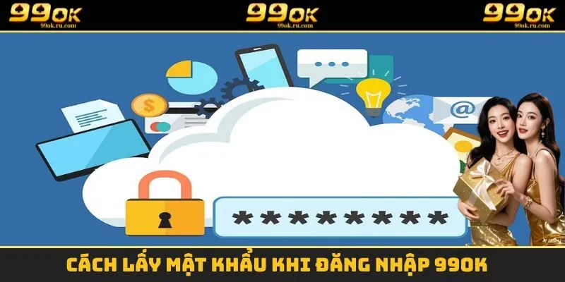 Cách lấy mật khẩu khi đăng nhập 99OK
