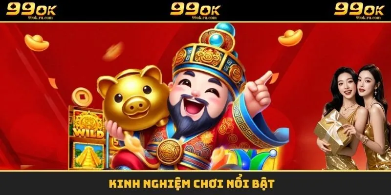 Kinh nghiệm chơi nổi bật