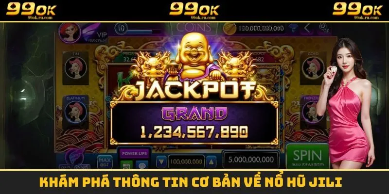 Khám phá thông tin cơ bản về nổ hũ Jili