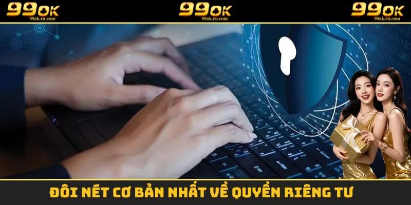 Đôi nét cơ bản nhất về quyền riêng tư