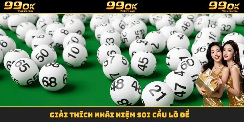 Giải thích khái niệm soi cầu lô đề