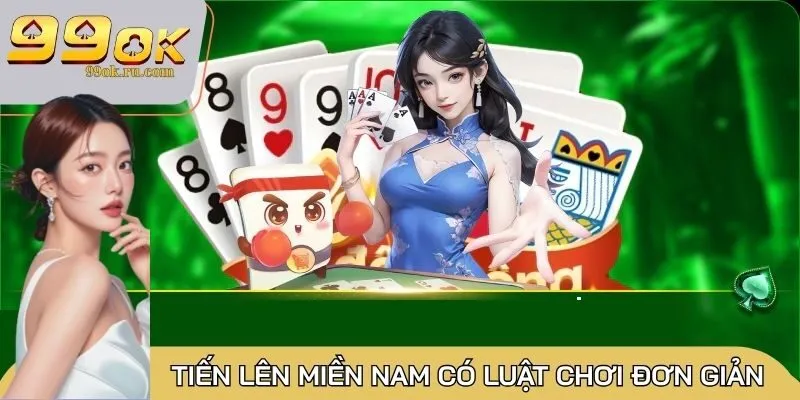 Tiến Lên Miền Nam có luật chơi đơn giản